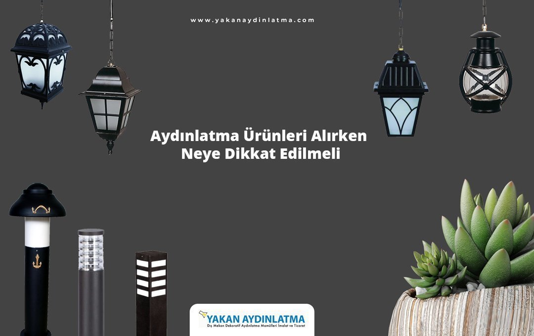 Aydınlatma Ürünleri Alırken Neye Dikkat Edilmeli