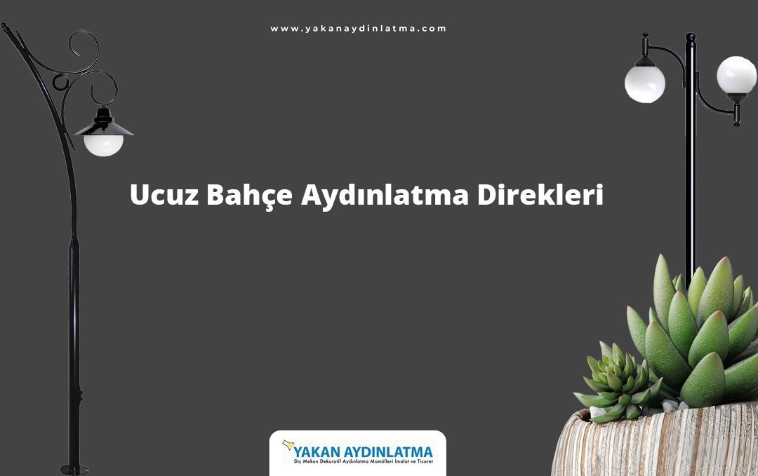 Ucuz Bahçe Aydınlatma Direkleri