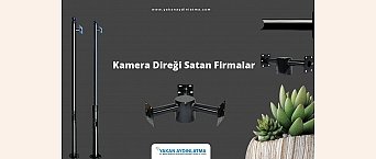 Kamera Direği Satan Firmalar